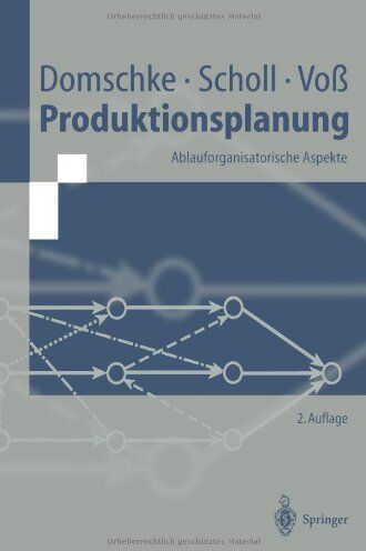Wolfgang Domschke - Produktionsplanung: Ablauforganisatorische Aspekte (Springer-Lehrbuch) - Preis vom 09.10.2026 07:28:09 h