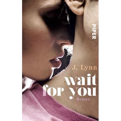 Wait for you Bd. 1, Taschenbuch von J. Lynn, Piper