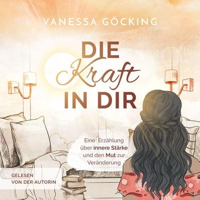 Die Kraft in dir - Vanessa Göcking, Audio, 4069828701199