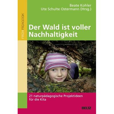 Der Wald ist voller Nachhaltigkeit, Taschenbuch von , Beltz Verlagsgruppe GmbH & Co. KG, 978-3-407-62931-9