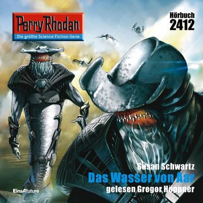 Perry Rhodan 2412: Das Wasser von Aar - Susan Schwartz, Audio, 4056198023549