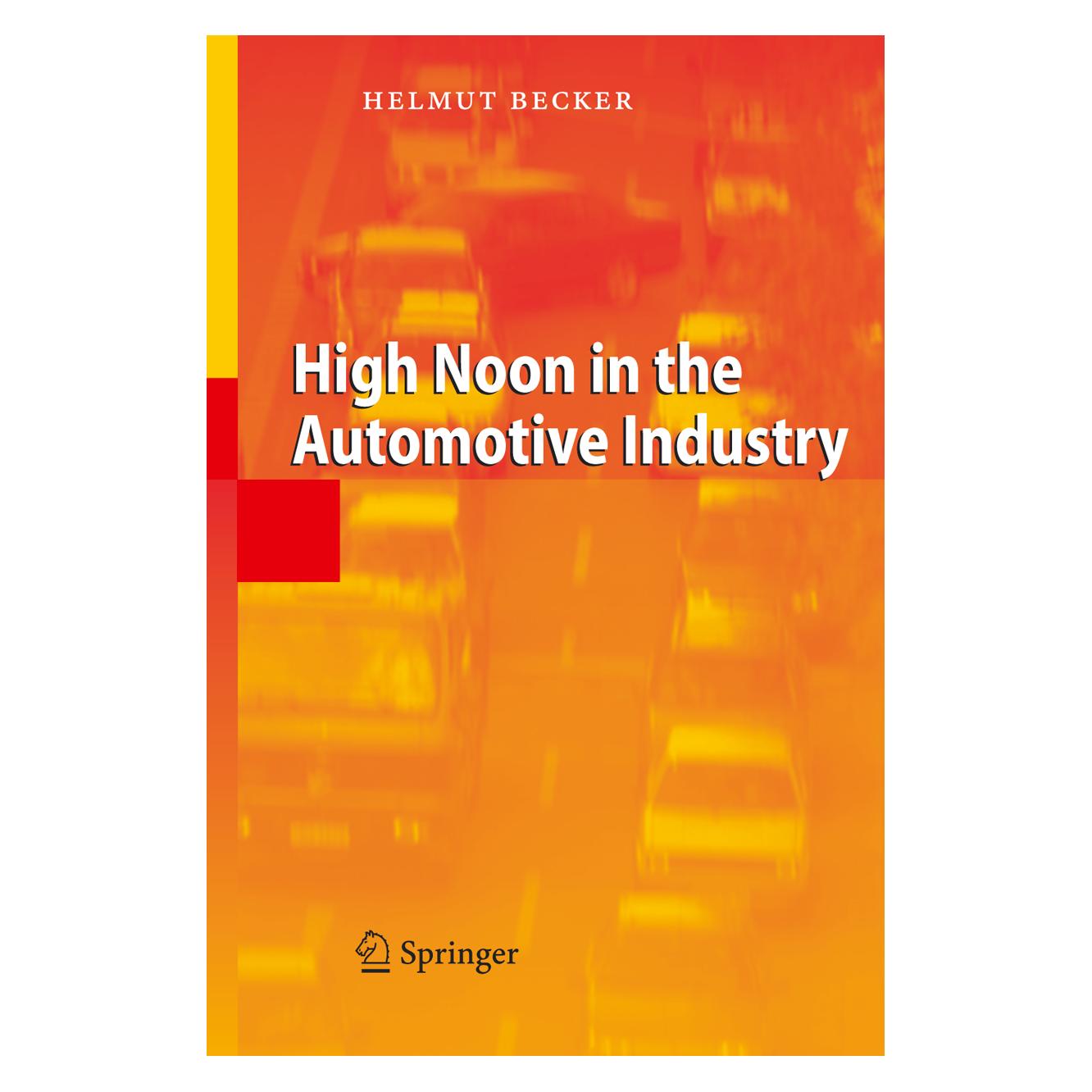 Springer High Noon in the Automotive Industry (Englisch, Softcover, Helmut Becker) (55374236)