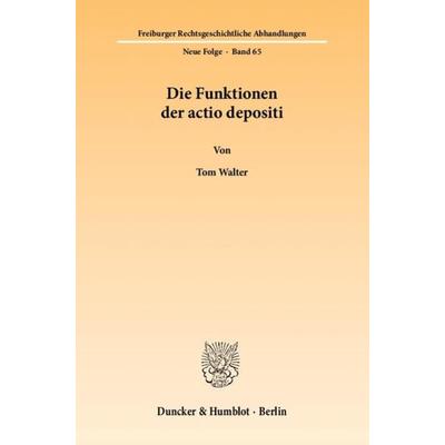 Die Funktionen der actio depositi., Taschenbuch von Tom Walter, Duncker & Humblot, 978-3-428-13697-1