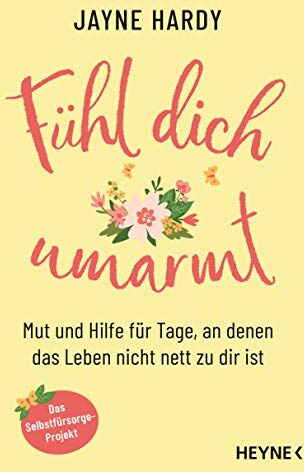 Jayne Hardy - Fühl dich umarmt: Mut und Hilfe für Tage, an denen das Leben nicht nett zu dir ist. - Das Selbstfürsorge-Projekt - Preis vom 10.10.2026 11:48:34 h