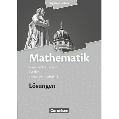 Mathematik Sekundarstufe II Leistungskurs MA-3 . Qualifikationsphase. Lösungen zum Schülerbuch Berlin, Taschenbuch von Norbert Köhler,Anton