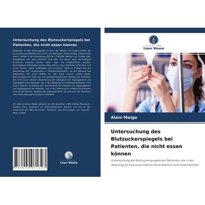 Untersuchung des Blutzuckerspiegels bei Patienten, die nicht essen können, Taschenbuch von Alain Maiga, Verlag Unser Wissen, 978-620-4-07134-3