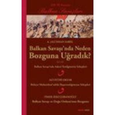 Balkan Savasinda Neden Bozguna Ugradik 100. Yil Anisina Balkan Savaslari, Taschenbuch von Ali ihsan Sabis, Alfa Basim Yayim Dagitim
