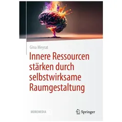 Innere Ressourcen stärken durch selbstwirksame Raumgestaltung, Fachbücher von Gina Meyrat