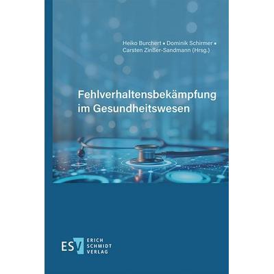 Fehlverhaltensbekämpfung im Gesundheitswesen, Taschenbuch von , Erich Schmidt Verlag, 978-3-503-24116-3