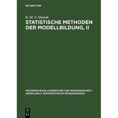 Statistische Methoden der Modellbildung, II, Gebundene Ausgabe von K. M. S. Humak, De Gruyter, 978-3-11-248449-4