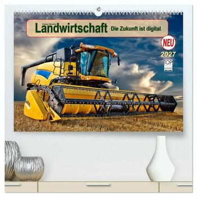 Landwirtschaft - die Zukunft ist digital (hochwertiger Premium Wandkalender 2027 DIN A2 quer), Kunstdruck in Hochglanz