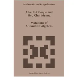 Mutations of Alternative Algebras, Fachbücher von Hyo Chyl Myung, Alberto Elduque