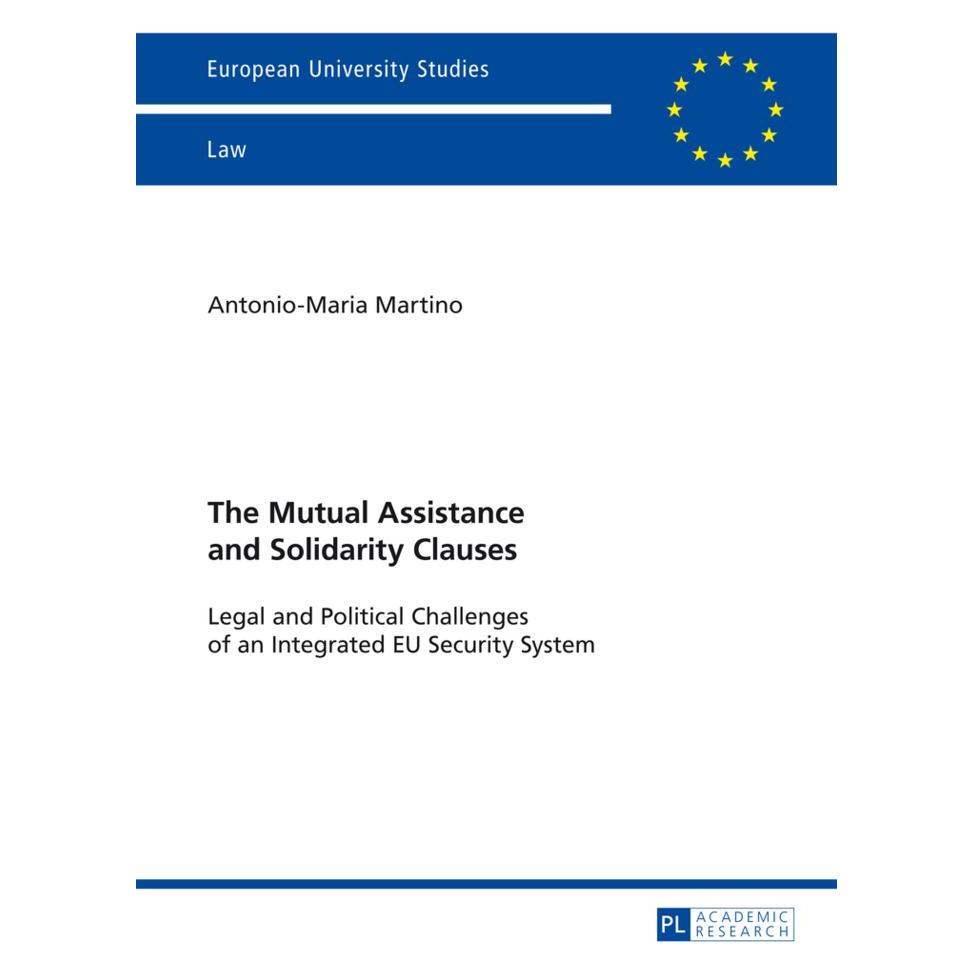 Peter Lang The Mutual Assistance and Solidarity Clauses (Englisch, Softcover, Antonio-Maria Martino) (9187714)