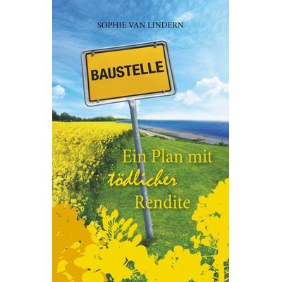 Ein Plan mit tödlicher Rendite, Taschenbuch von Sophie van Lindern, BoD – Books on Demand, 978-3-7528-4525-9