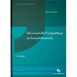 Die notarielle Fachprüfung im Immobilienrecht, Fachbücher von Thomas Tegen