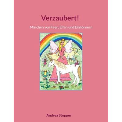 Verzaubert!, Gebundene Ausgabe von Andrea Stopper, BoD – Books on Demand, 978-3-7597-6980-0