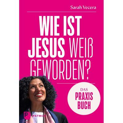 Wie ist Jesus weiß geworden? – Das Praxisbuch, Taschenbuch von Sarah Vecera, Patmos Verlag, 978-3-8436-1678-2