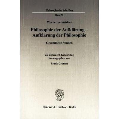 Philosophie der Aufklärung - Aufklärung der Philosophie., Taschenbuch von Werner Schneiders, Duncker & Humblot, 978-3-428-11658-4