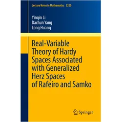 Real-Variable Theory of Hardy Spaces Associated with Generalized Herz Spaces of Rafeiro and Samko, Fachbücher von Dachun Yang, Long Huang, Yinqin Li