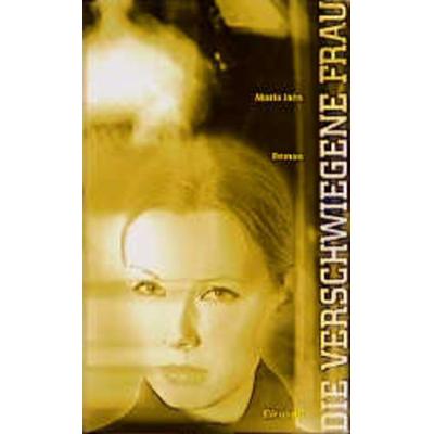 Die verschwiegene Frau, Gebundene Ausgabe von Maria Jaén, Elfenbein, 978-3-932245-32-9