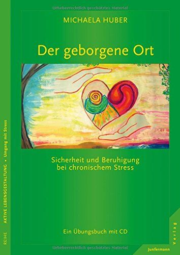 Michaela Huber - Der geborgene Ort: Sicherheit und Beruhigung bei chronischem Stress. Ein Übungsbuch mit CD - Preis vom 14.10.2026 23:07:16 h