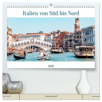Italien von Süd bis Nord (hochwertiger Premium Wandkalender 2026 DIN A2 quer), Kunstdruck in Hochglanz