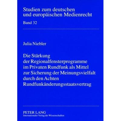 Die Stärkung der Regionalfensterprogramme im Privaten Rundfunk als Mittel zur Sicherung der Meinungsvielfalt durch den Achten
