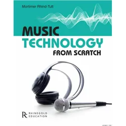 Music Technology from Scratch, Fachbücher von Mortimer Rhind-Tutt