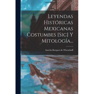 Leyendas Históricas Mexicanas Costumbes [sic] Y Mitología..., Taschenbuch von , Creative Media Partners, LLC, 978-1-01-779937-8