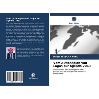 Vom Aktionsplan von Lagos zur Agenda 2063, Taschenbuch von Innocent Ndock Kong, Verlag Unser Wissen, 978-620-3-22778-9