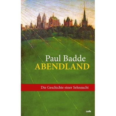 Abendland, Gebundene Ausgabe von Paul Badde, Fe-medienvlg, 978-3-86357-290-7