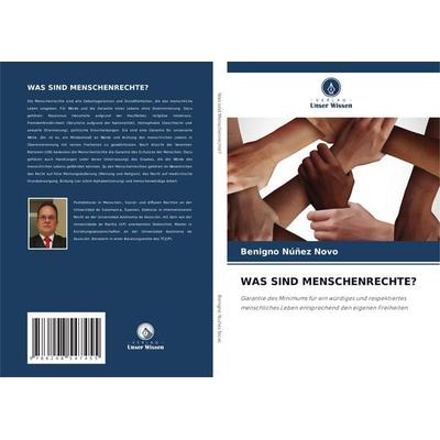 Was Sind Menschenrechte?, Taschenbuch von Benigno Núñez Novo, Verlag Unser Wissen, 978-620-8-54745-5