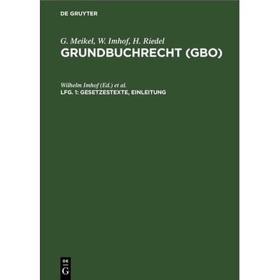 G. Meikel; W. Imhof; H. Riedel: Grundbuchrecht (GBO) / Gesetzestexte, Einleitung, Gebundene Ausgabe von , De Gruyter, 978-3-11-230862-2