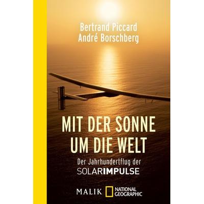Mit der Sonne um die Welt, Taschenbuch von Bertrand Piccard,André Borschberg, National Geographic Taschenbuch