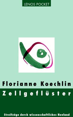Florianne Koechlin - Zellgeflüster: Streifzüge durch wissenschaftliches Neuland - Preis vom 12.10.2026 11:37:12 h