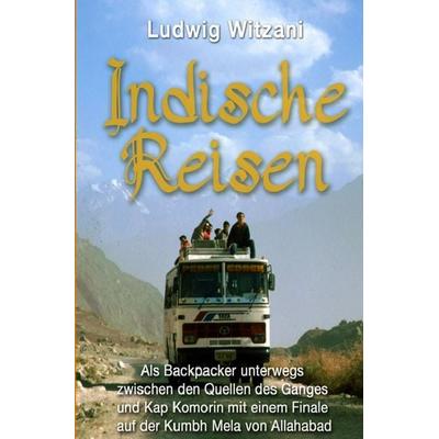 Weltreisen / Indische Reisen, Taschenbuch von Ludwig Witzani, Epubli, 978-3-8190-5975-9