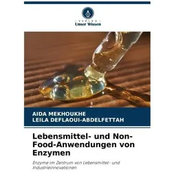 Lebensmittel- und Non-Food-Anwendungen von Enzymen, Ratgeber von AIDA MEKHOUKHE, LEILA DEFLAOUI-ABDELFETTAH