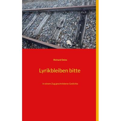Lyrikbleiben bitte, Taschenbuch von Richard Deiss, BoD – Books on Demand, 978-3-7557-3354-6