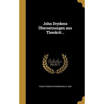 John Drydens Übersetzungen aus Theokrit .., Gebundene Ausgabe von , Creative Media Partners, LLC, 978-1-371-10393-4