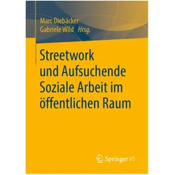Streetwork und Aufsuchende Soziale Arbeit im öffentlichen Raum, Fachbücher von Marc Diebäcker, Gabriele Wild