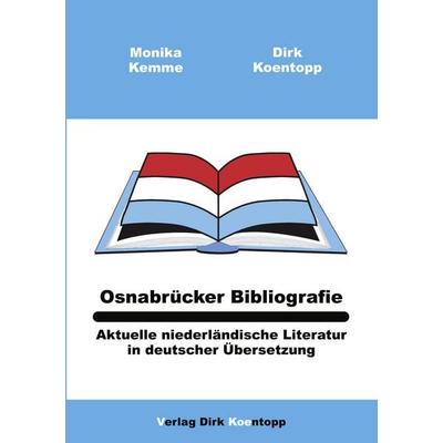 Osnabrücker Bibliografie: Aktuelle niederländische Literatur in deutscher Übersetzung, Taschenbuch von Monika Kemme,Dirk Koentopp, Verlag Dirk