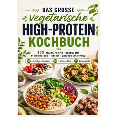 Das vegetarische High-Protein-Kochbuch Eiweißreiche Rezepte für Muskelaufbau, Fitness & gesunde Ernährung, Taschenbuch von Katja Meyer, Bookmundo,