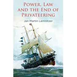 Power, Law and the End of Privateering, Fachbücher von J. Lemnitzer