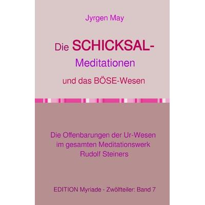 Die SCHICKSAL-Meditationen und das Böse-Wesen, Taschenbuch von Jyrgen May, Epubli, 978-3-8187-3096-3