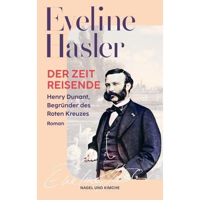 Der Zeitreisende, Taschenbuch von Eveline Hasler, Nagel & Kimche, 978-3-312-01449-1