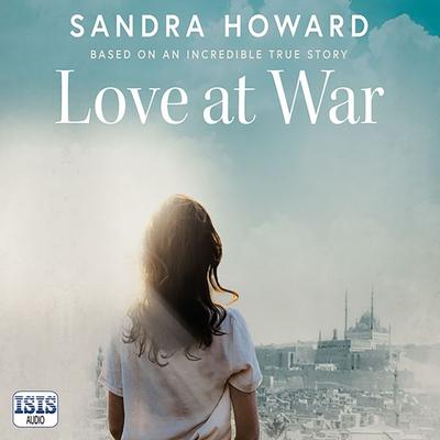 Love at War - Sandra Howard, Audio, 9781399148368