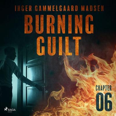 Burning Guilt - Chapter 6 - Inger Gammelgaard Madsen, Audio, 9788726625448