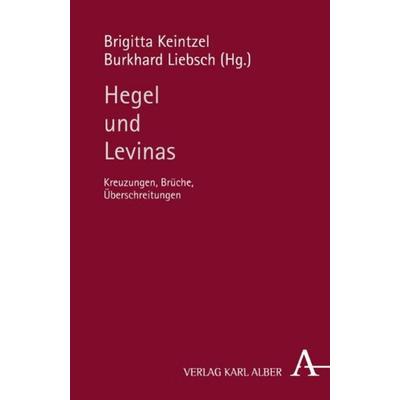 Hegel und Levinas, Taschenbuch von , Verlag Karl Alber, 978-3-495-48382-4