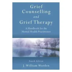 Grief Counselling and Grief Therapy, Fachbücher von J. William Worden
