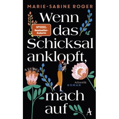 Wenn das Schicksal anklopft, mach auf, Gebundene Ausgabe von Marie-Sabine Roger, Atlantik Verlag